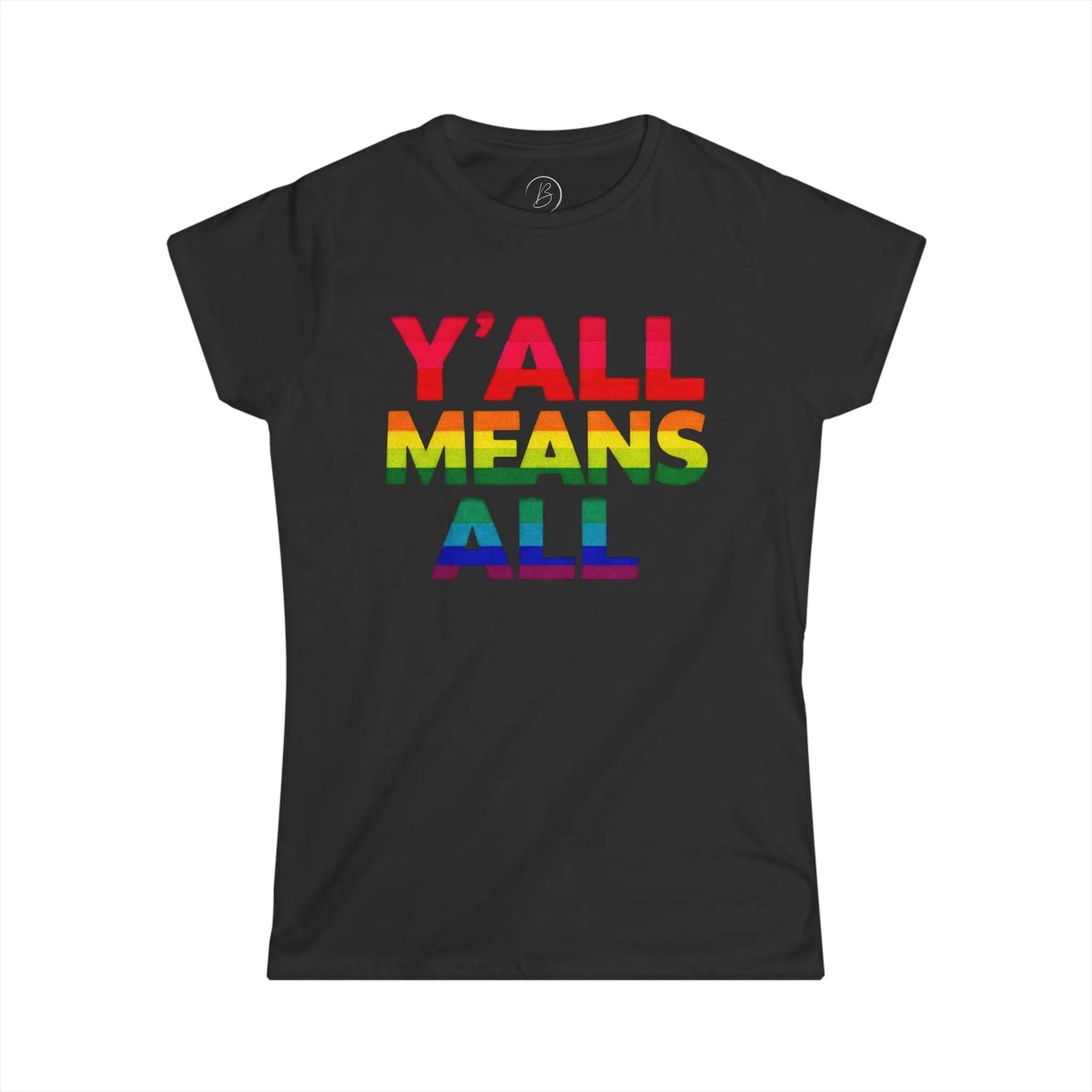 Women's Cut T-Shirt | Y'all Means All LGBT Inclusive Rainbow Colors Tee - Banter & Brawn Y'all Means All