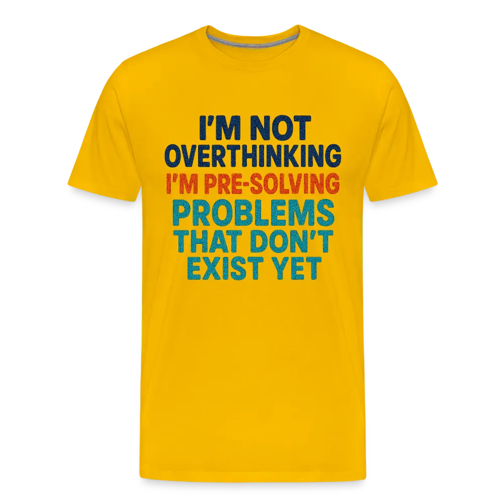 "I’m Not Overthinking" Premium T-Shirt – Bold Funny Statement Men's Premium T-Shirt - sun yellow