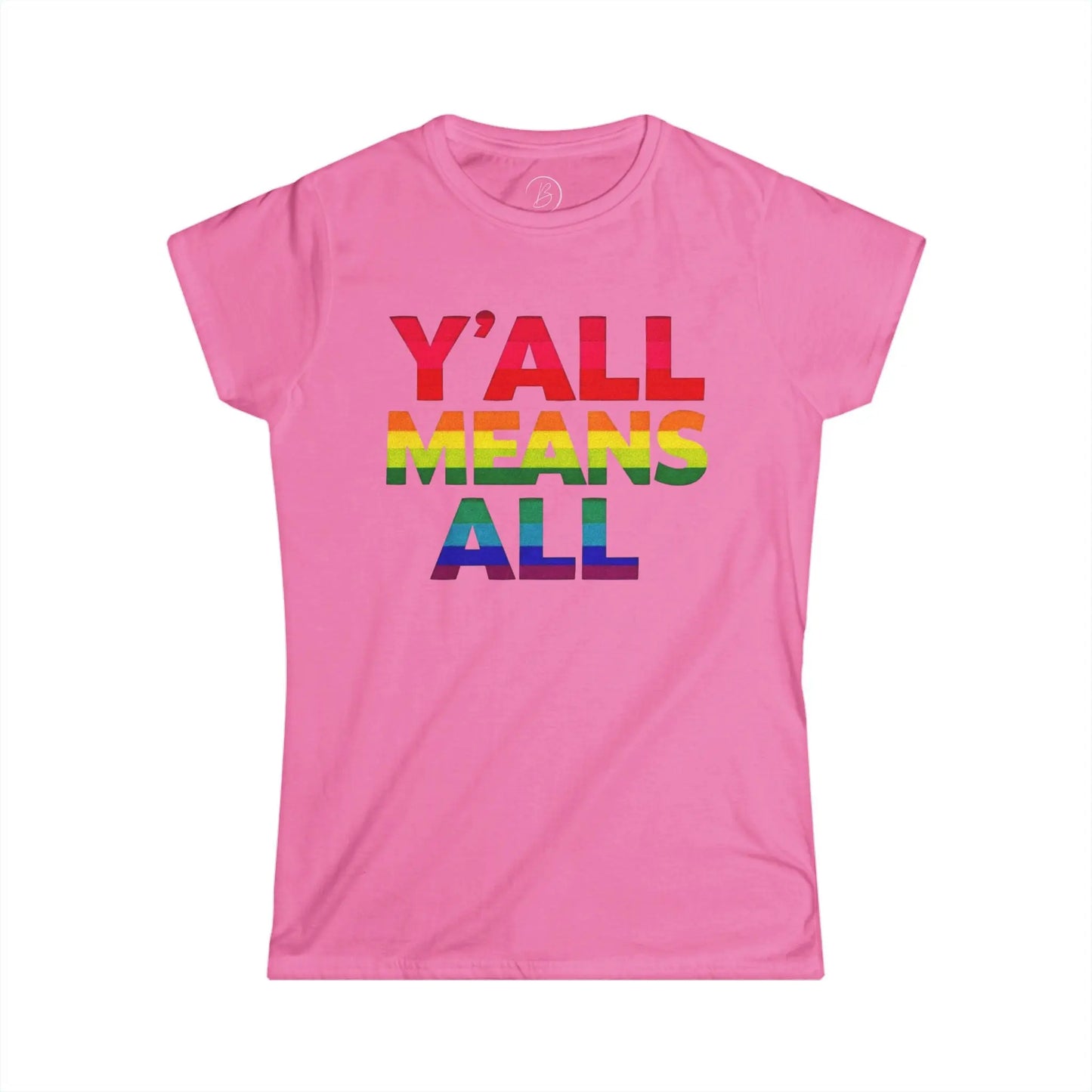Women's Cut T-Shirt | Y'all Means All LGBT Inclusive Rainbow Colors Tee - Banter & Brawn Y'all Means All