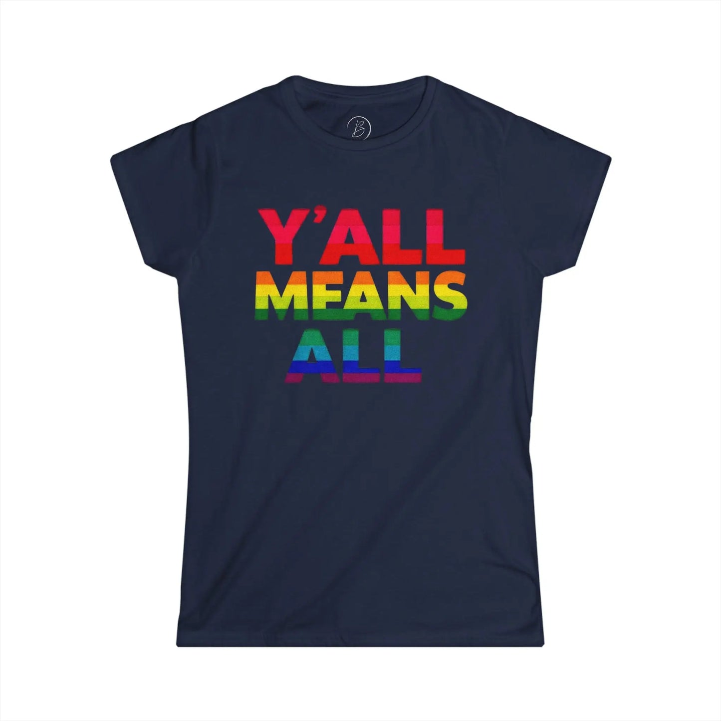 Women's Cut T-Shirt | Y'all Means All LGBT Inclusive Rainbow Colors Tee - Banter & Brawn Y'all Means All