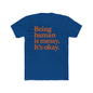 Being human is messy. It's okay. Tee | Inspirational Typography Shirt