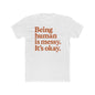 Being human is messy. It's okay. Tee | Inspirational Typography Shirt