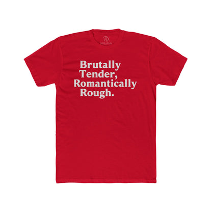 Brutally Tender, Romantically Rough Bold Statement Tee