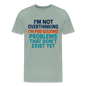 "I’m Not Overthinking" Premium T-Shirt – Bold Funny Statement Men's Premium T-Shirt - steel green