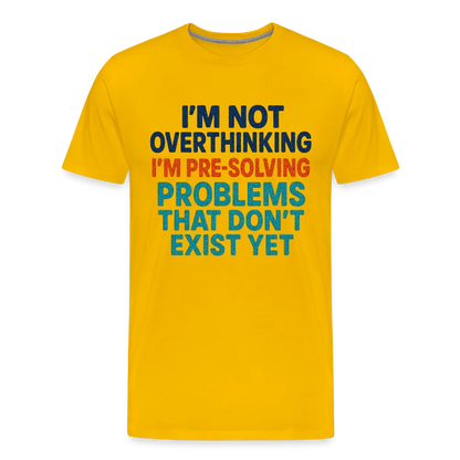"I’m Not Overthinking" Premium T-Shirt – Bold Funny Statement Men's Premium T-Shirt - sun yellow