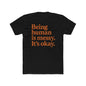 Being human is messy. It's okay. Tee | Inspirational Typography Shirt