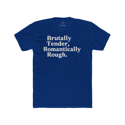 Brutally Tender, Romantically Rough Bold Statement Tee