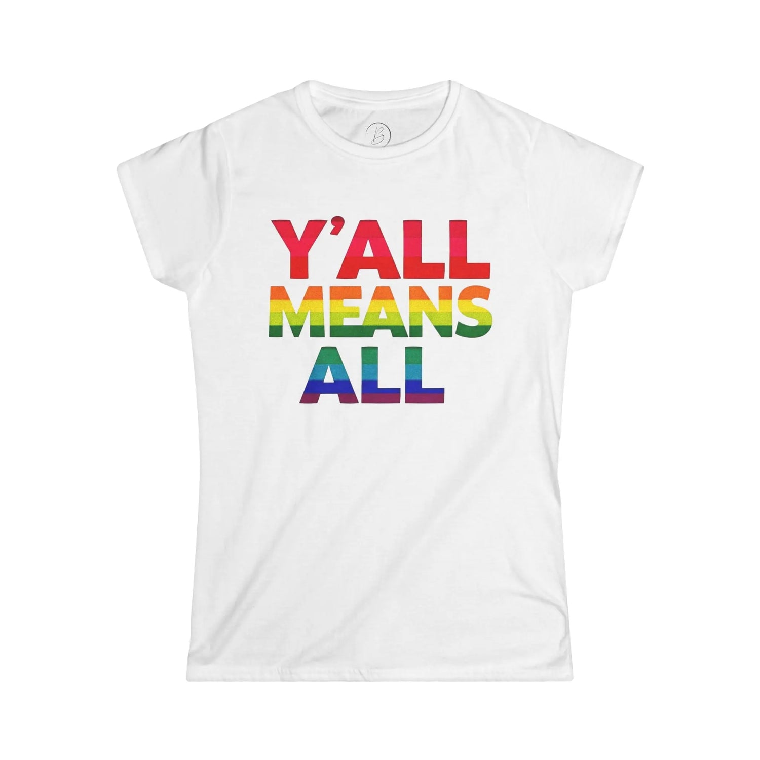 Women's Cut T-Shirt | Y'all Means All LGBT Inclusive Rainbow Colors Tee - Banter & Brawn Y'all Means All