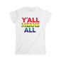 Women's Cut T-Shirt | Y'all Means All LGBT Inclusive Rainbow Colors Tee - Banter & Brawn Y'all Means All