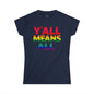 Women's Cut T-Shirt | Y'all Means All LGBT Inclusive Rainbow Colors Tee - Banter & Brawn Y'all Means All